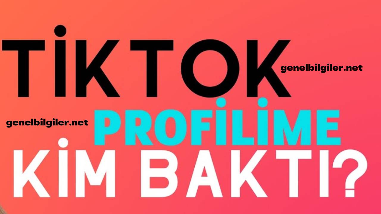  Tiktok Profilime Bakanlar Gözükmüyor 2022, Tiktok Profil Görüntüleme 
